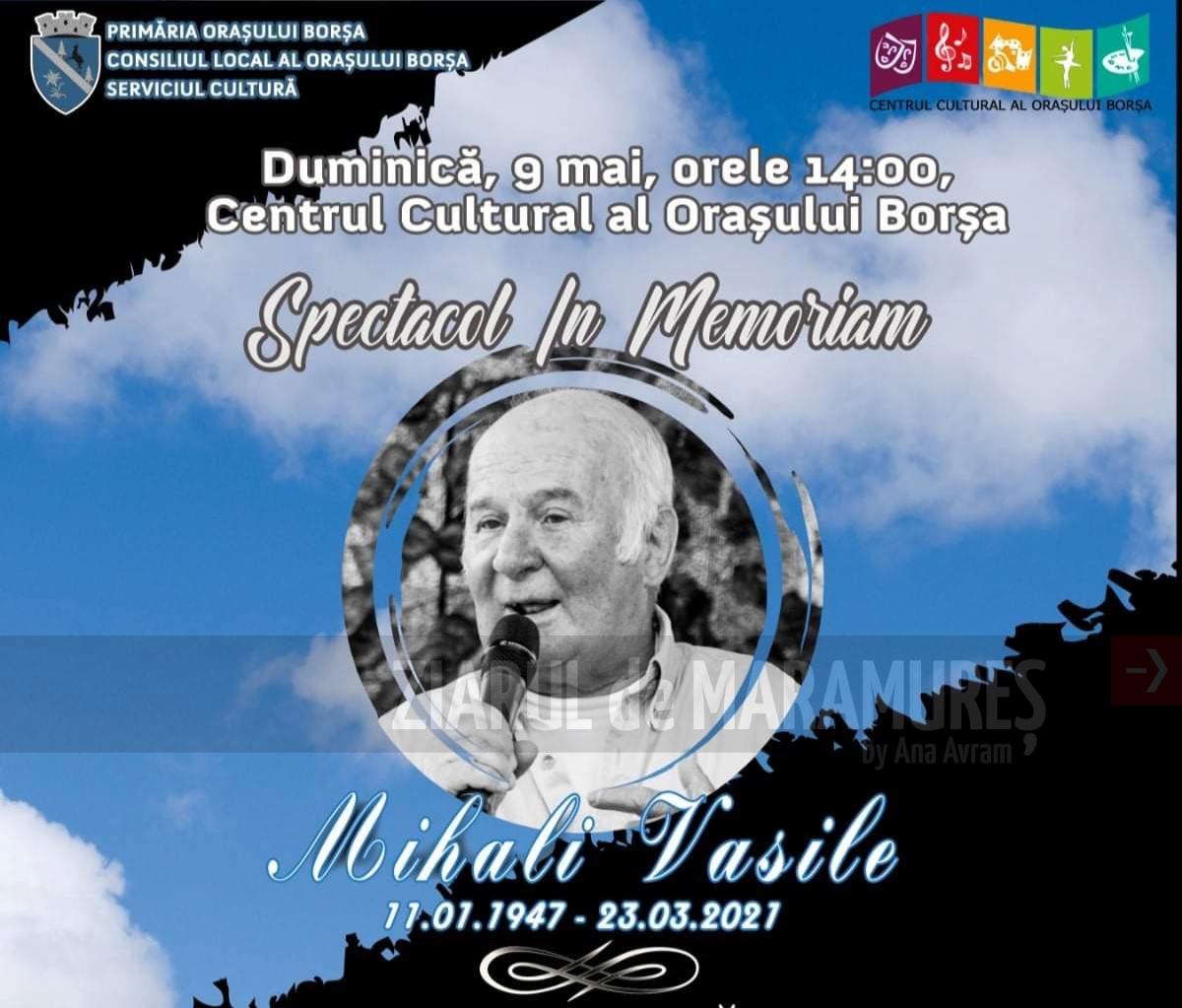 Borșa: Spectacol omagial în memoria regretatului Mihali Vasile, duminică 9 mai