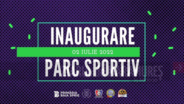 Sâmbătă, 2 iulie, se va inaugura parcul sportiv din Baia Sprie
