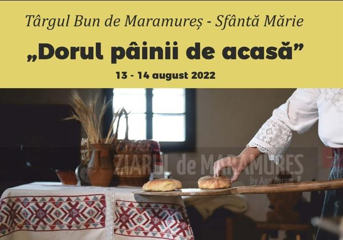 În acest weekend: Târgul ”Bun de Maramureș”-”Dorul pâinii de acasă” la Muzeul Satului din Baia Mare