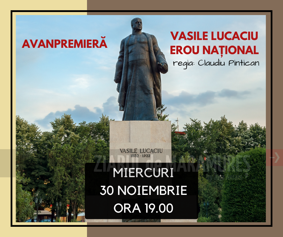 Avanpremiera spectacolului ”Vasile Lucaciu – Erou Național”, după piesa lui Dan Tărchilă