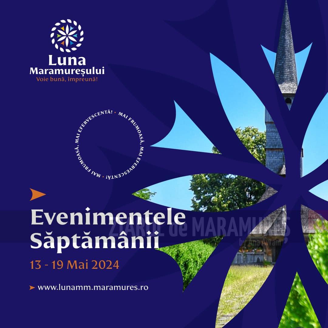 LUNA MARAMUREȘULUI-Voie bună, împreună! Programul evenimentelor, aici!