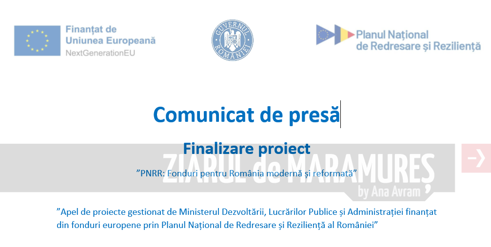 Comunicat de presă. Finalizare proiect. ”PNRR: Fonduri pentru România modernă și reformată”