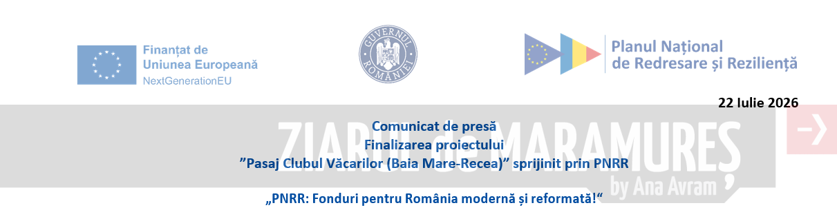 Comunicat de presă. Finalizarea proiectului ”Pasaj Clubul Văcarilor (Baia Mare-Recea)” sprijinit prin PNRR