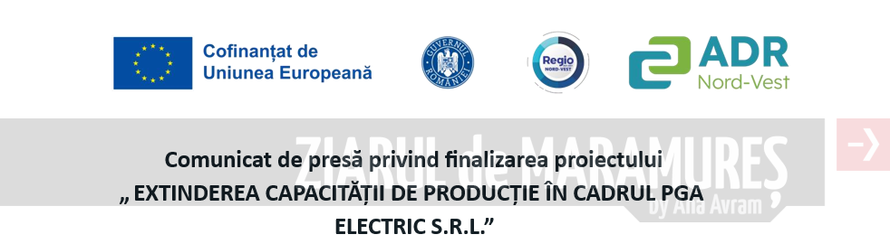 Comunicat de presă privind finalizarea proiectului „EXTINDEREA CAPACITĂȚII DE PRODUCȚIE ÎN CADRUL PGA ELECTRIC S.R.L.”
